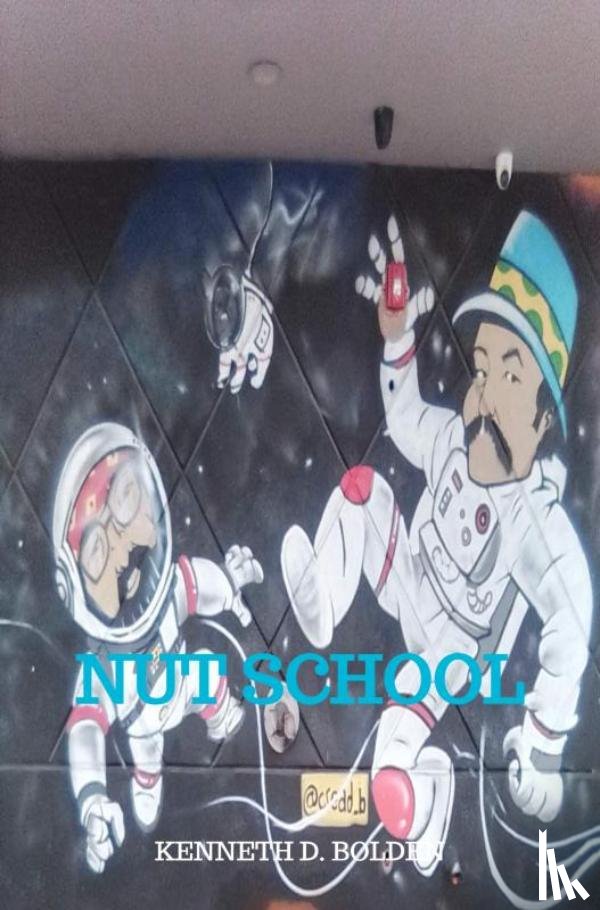 Bolden, Kenneth D. - Nut School By Kenneth D. Bolden