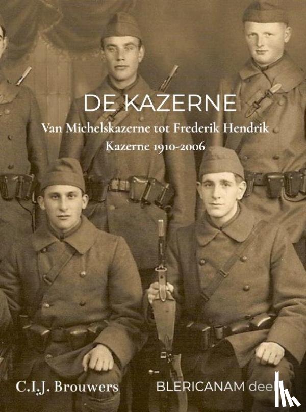 C.I.J. Brouwers, Blericanam - De Kazerne
