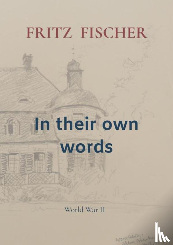 Fischer, Fritz - In their own words