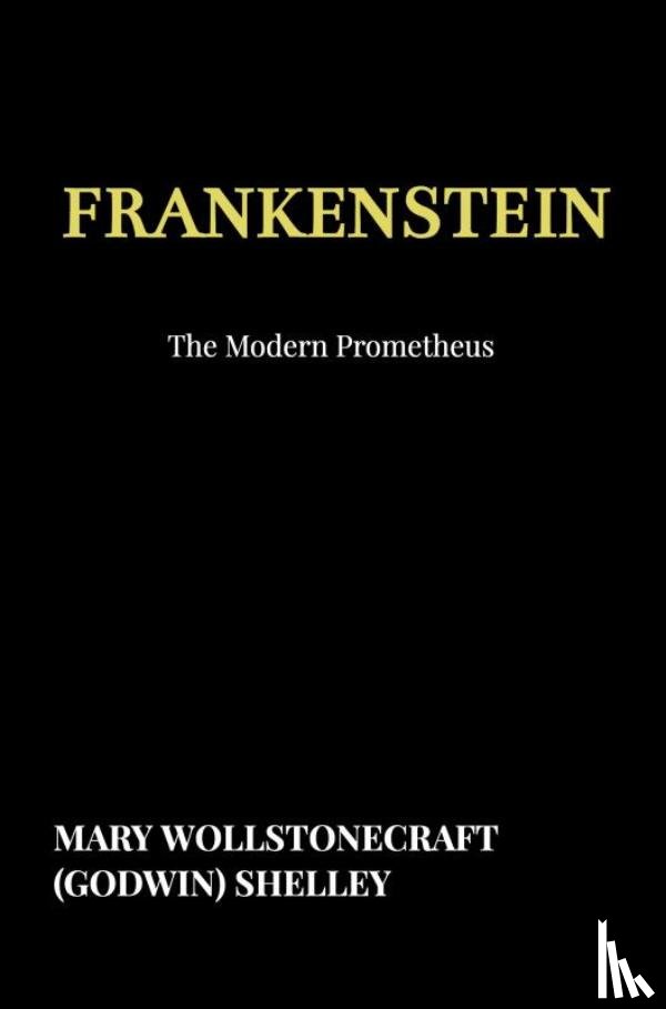 Wollstonecraft (Godwin) Shelley, Mary - Frankenstein
