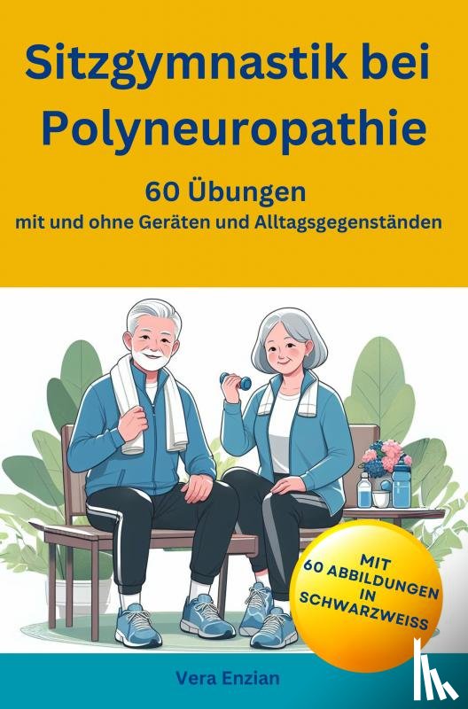 Enzian, Vera - Sitzgymnastik bei Polyneuropathie - 60 Übungen mit und ohne Geräten und Alltagsgegenständen