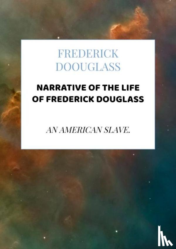 Doouglass, Frederick - Narrative of the life of Frederick Douglass