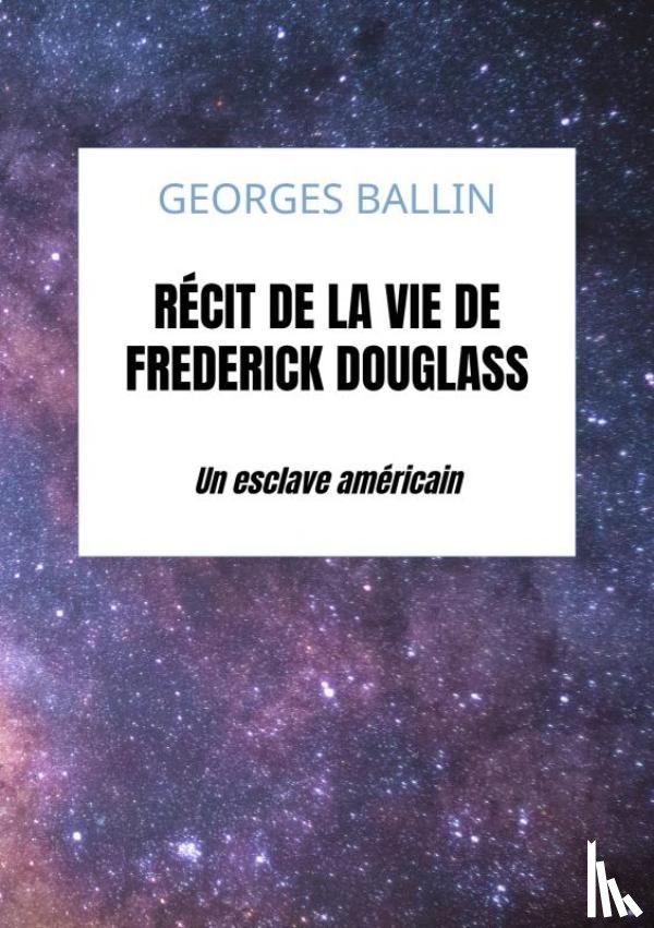 Ballin, Georges - Récit de la vie de Frederick Douglass