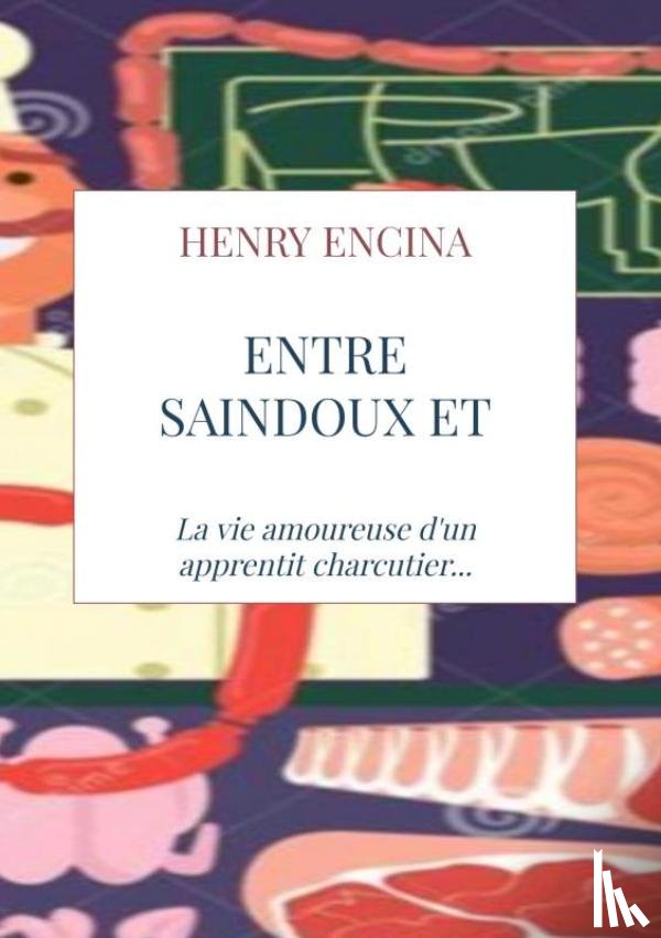 Encina, Henry - Entre saindoux et pâté