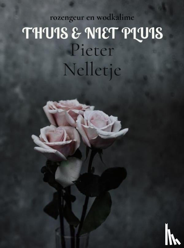 Nelletje, Pieter - THUIS & NIET PLUIS