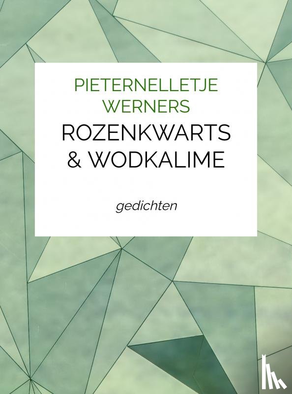 Werners, Pieternelletje - ROZENKWARTS EN WODKALIME