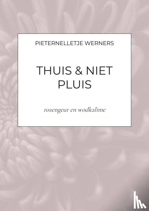 Werners, Pieternelletje - THUIS & NIET PLUIS