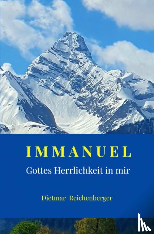 Reichenberger, Dietmar - IMMANUEL - Gottes Herrlichkeit in mir