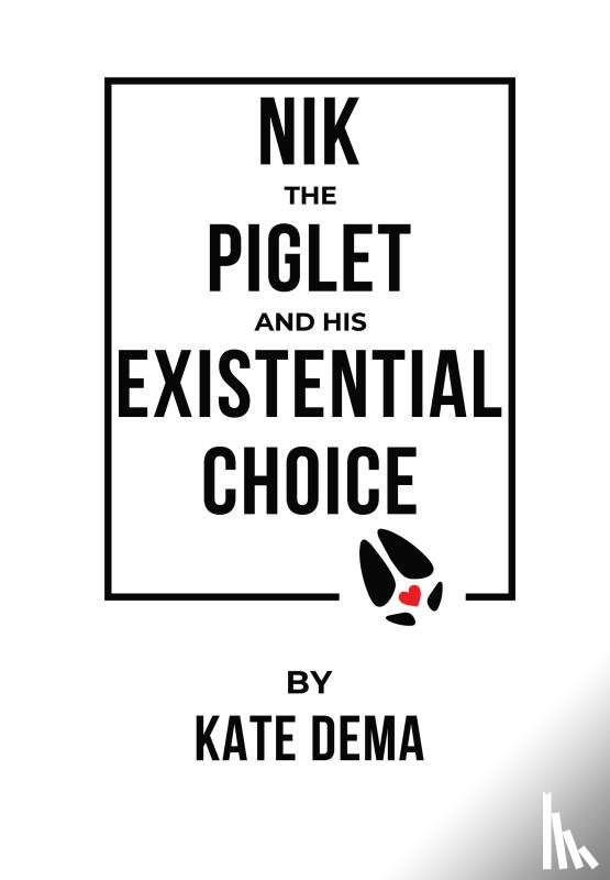 Dema, Kate - Nik the Piglet and His Existential Choice