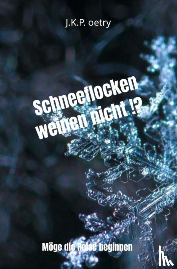 Oetry, J.K.P. - Schneeflocken weinen nicht !?
