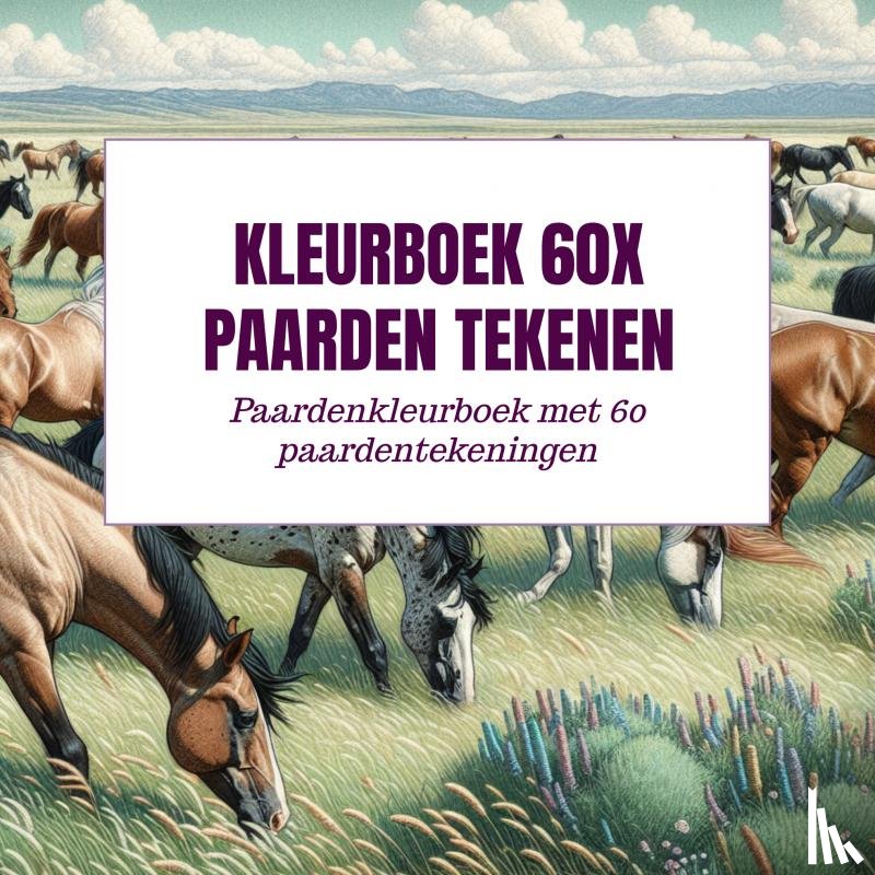B.V., Andries - Kleurboek 60x Paarden Tekenen