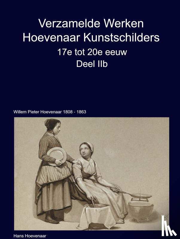 Hoevenaar, Hans - Verzamelde Werken Hoevenaar Kunstschilders 17e tot 20e eeuw Deel IIb
