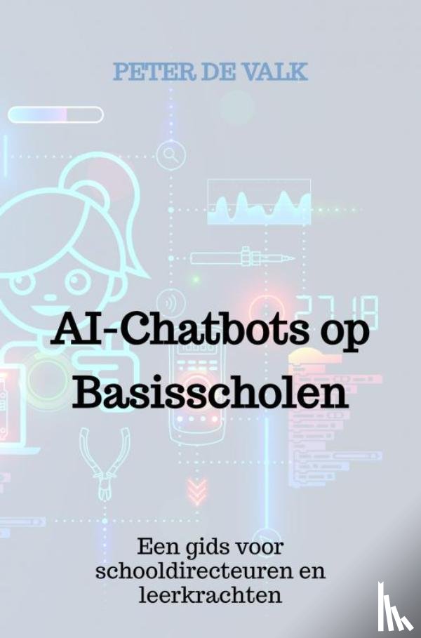 De Valk, Peter - AI-Chatbots op Basisscholen