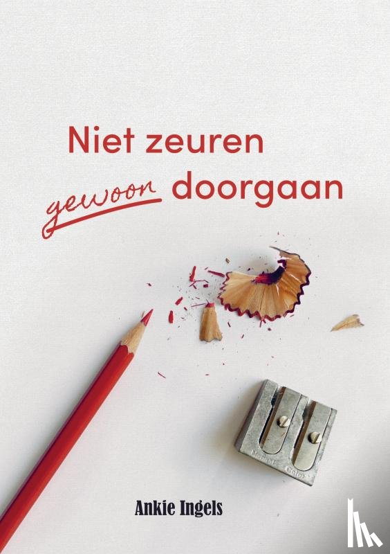 Ingels, Ankie - Niet zeuren gewoon doorgaan
