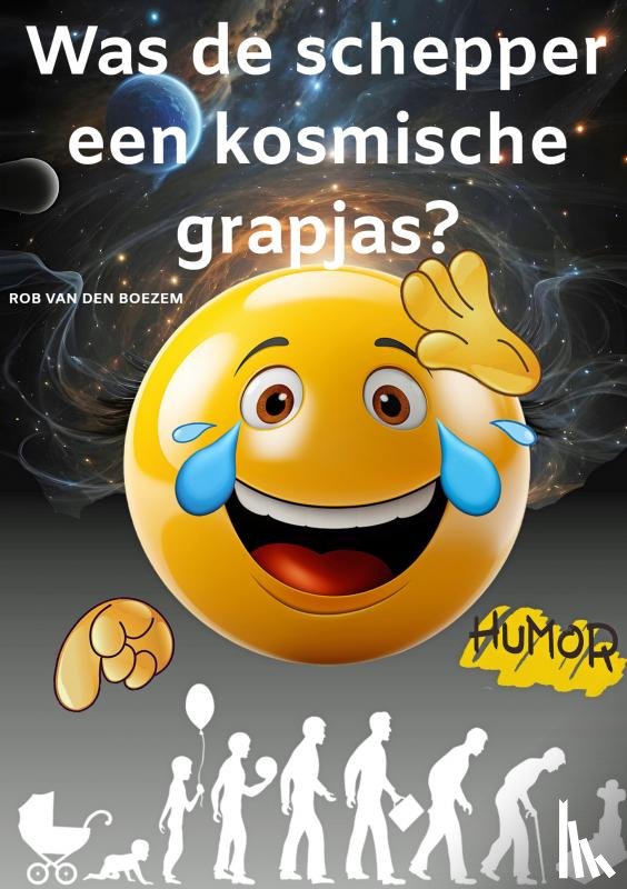 van den Boezem, Rob - Was de schepper een kosmische grapjas?