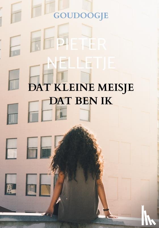 Nelletje, Pieter - DAT KLEINE MEISJE DAT BEN IK