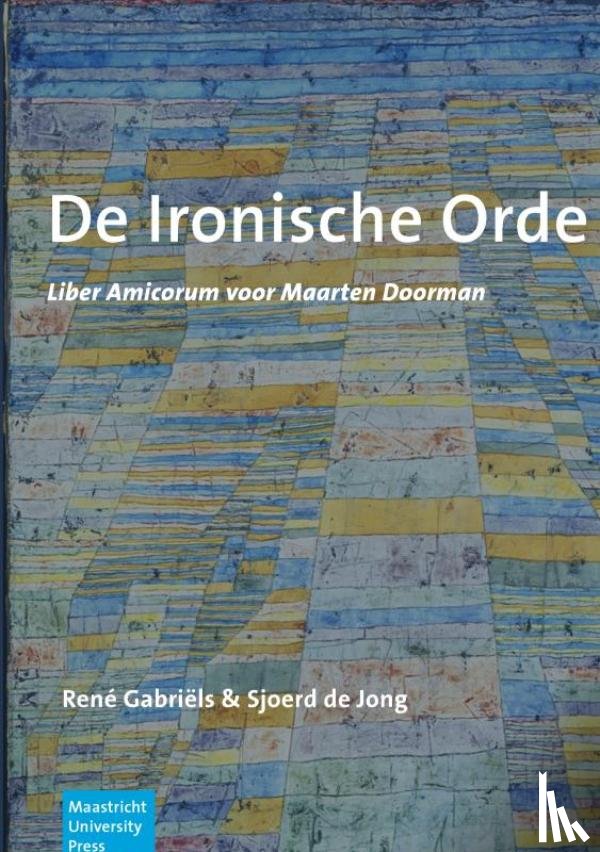 René Gabriëls & Sjoerd de Jong, Editors: - De Ironische Orde