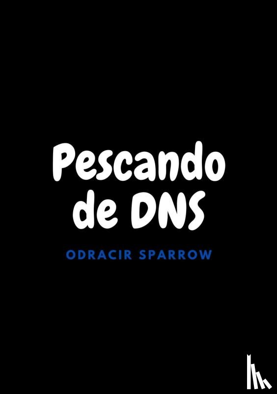 Sparrow, Odracir - Pescando de DNS