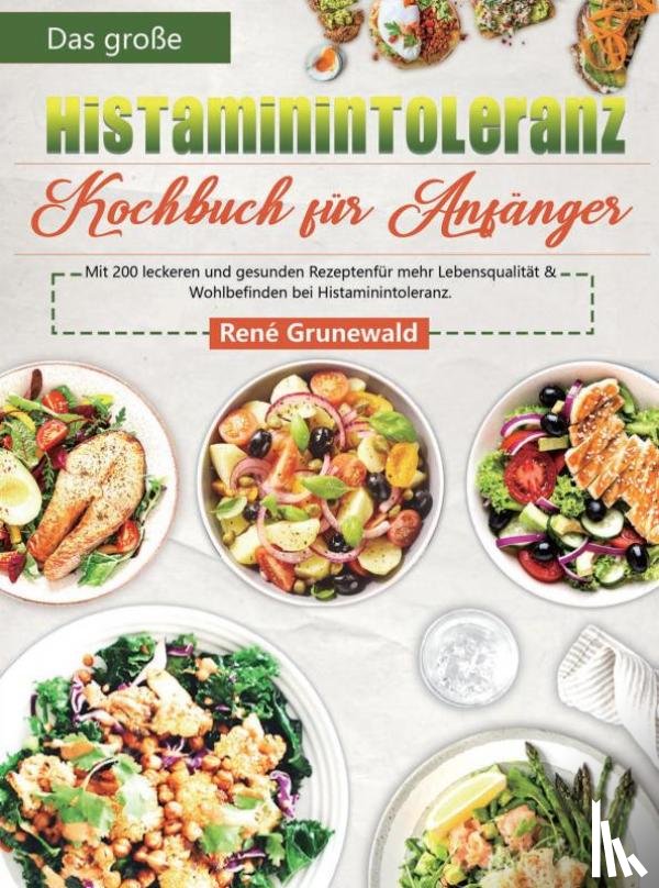 Grunewald, René - Das große Histaminintoleranz Kochbuch für Anfänger