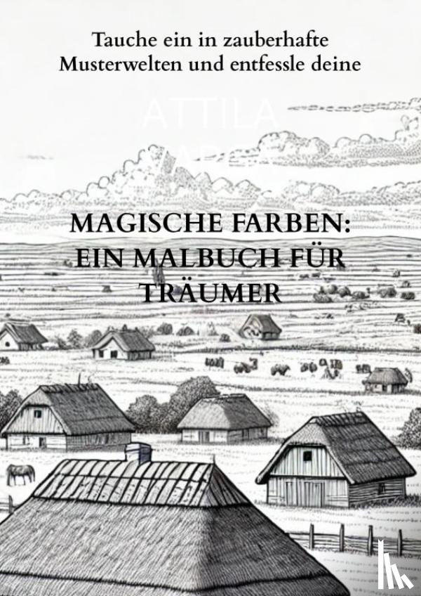 Varga, Attila - Magische Farben: Ein Malbuch für Träumer