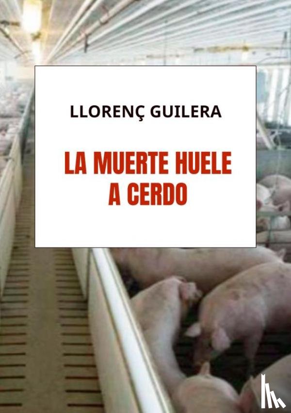 Guilera, Llorenç - La muerte huele a cerdo