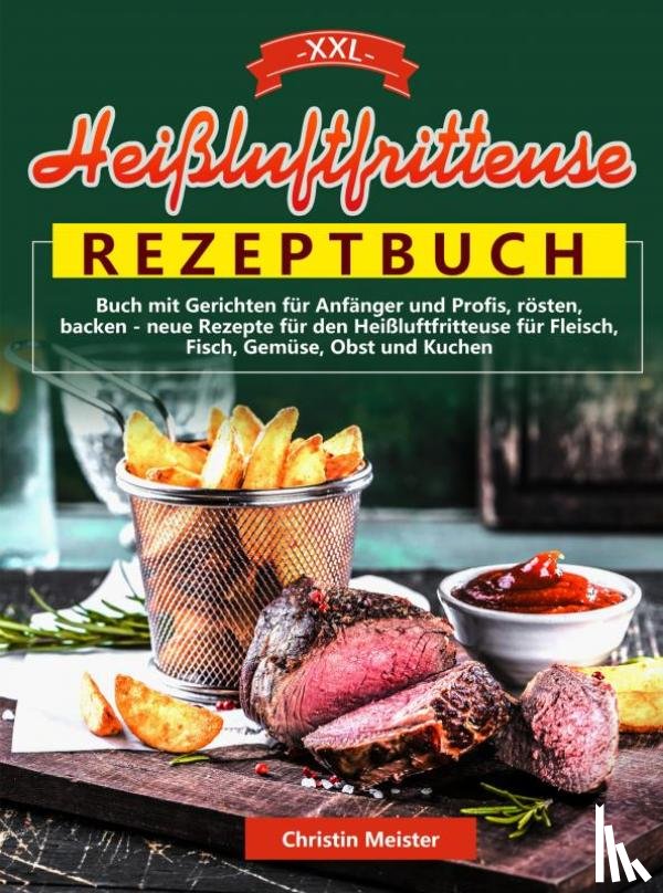 Meister, Christin - XXL Heißluftfritteuse Rezeptbuch