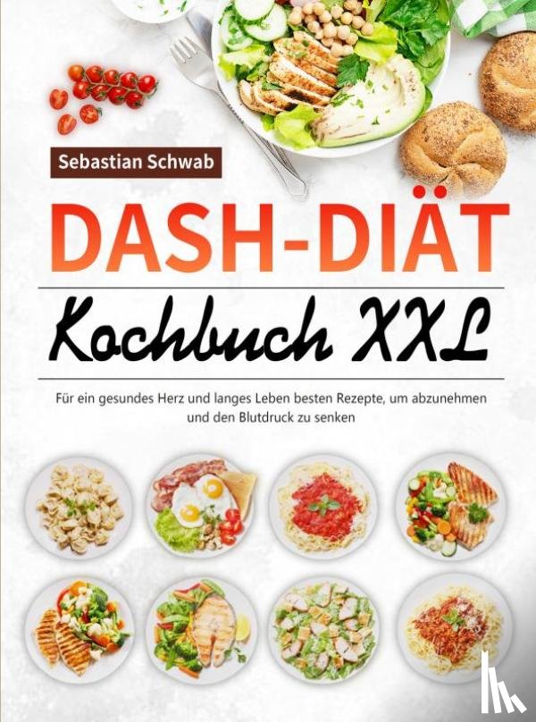 Schwab, Sebastian - DASH-Diät-Kochbuch XXL