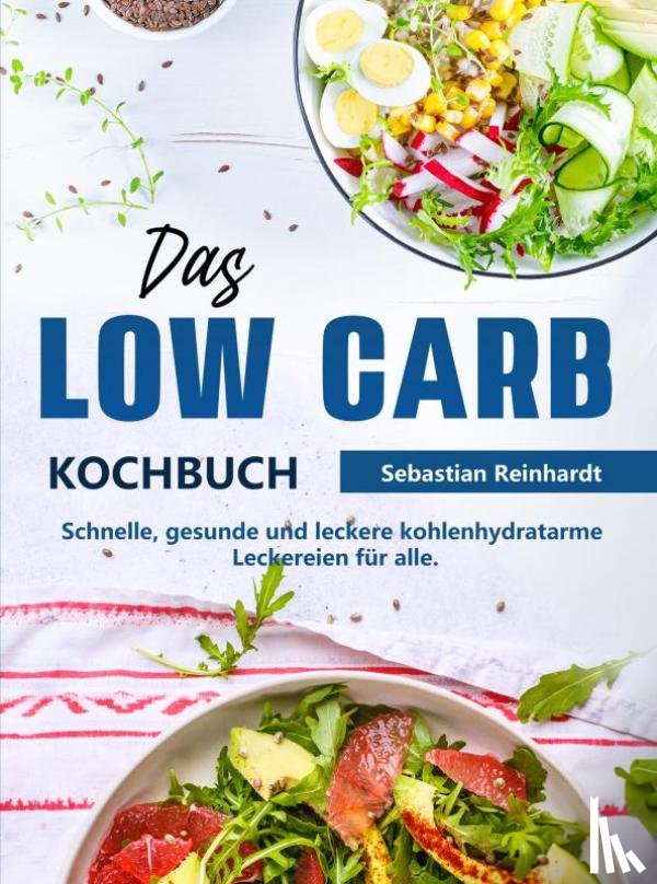 Reinhardt, Sebastian - Das Low Carb Kochbuch