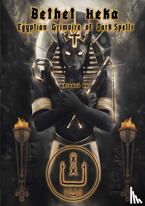 Ka, Asamod - Bethet Heka- Egyptian Grimoire of Dark Spells