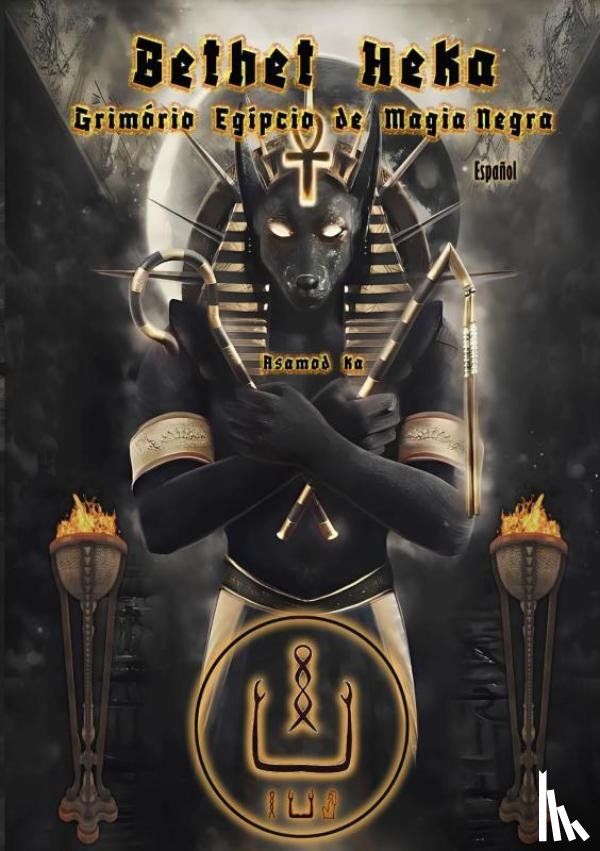 Ka, Asamod - Bethet Heka- Grimorio Egípcio de Magia Negra