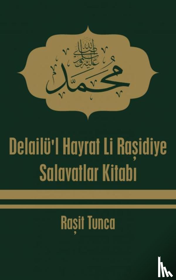 Tunca, Raşit - Delailü'l Hayrat Li Raşidiye