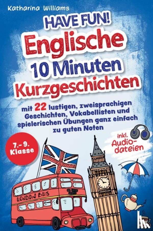 Williams, Katharina - Have fun! Englische 10 Minuten Kurzgeschichten inkl. Audiodateien 7. – 9. Klasse