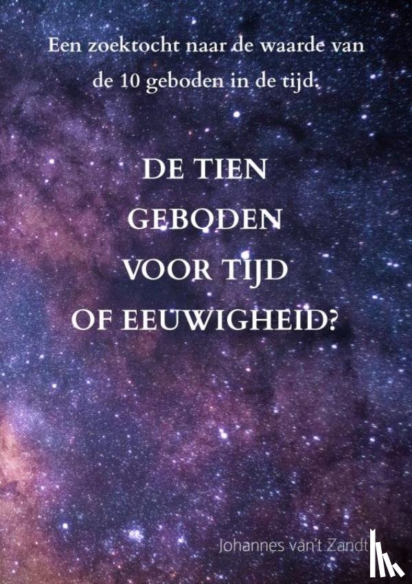 Van't Zandt, Johannes - De tien geboden voor tijd of eeuwigheid?