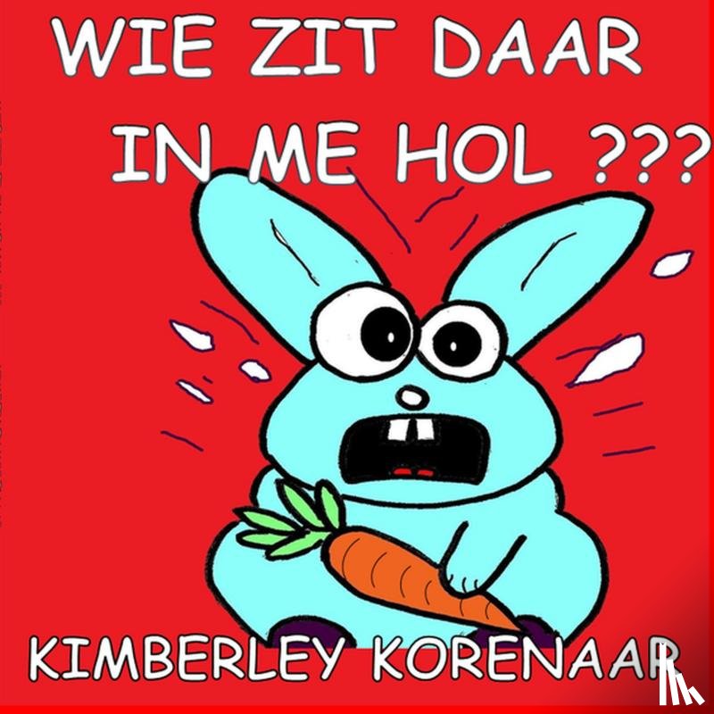 Korenaar, Kimberley - WIE ZIT DAAR IN ME HOL ???