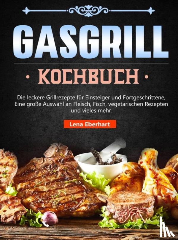 Eberhart, Lena - Gas Grill Kochbuch