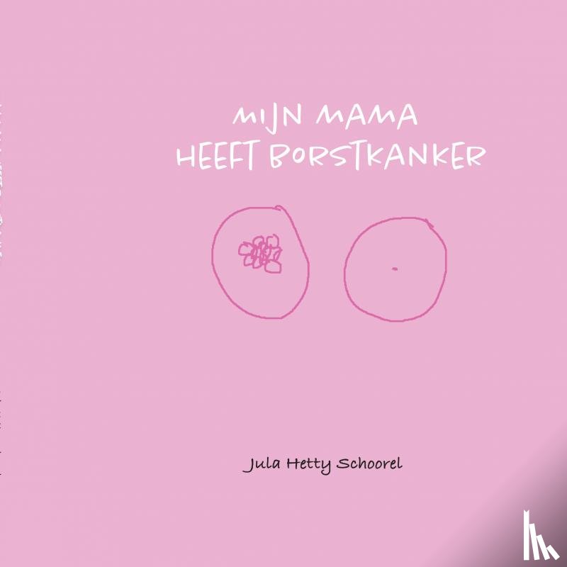 Schoorel, Jula - Mijn Mama heeft Borstkanker