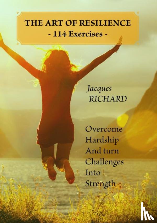 RICHARD, Jacques - THE ART OF RESILIENCE - 114 Exercises -