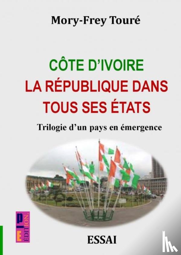 Touré, Mory-Frey - Côte d’Ivoire la république dans tous ses états