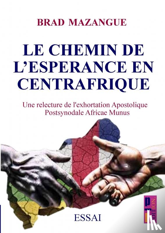 Mazangue, Brad - le chemin d'espérance en Centrafrique