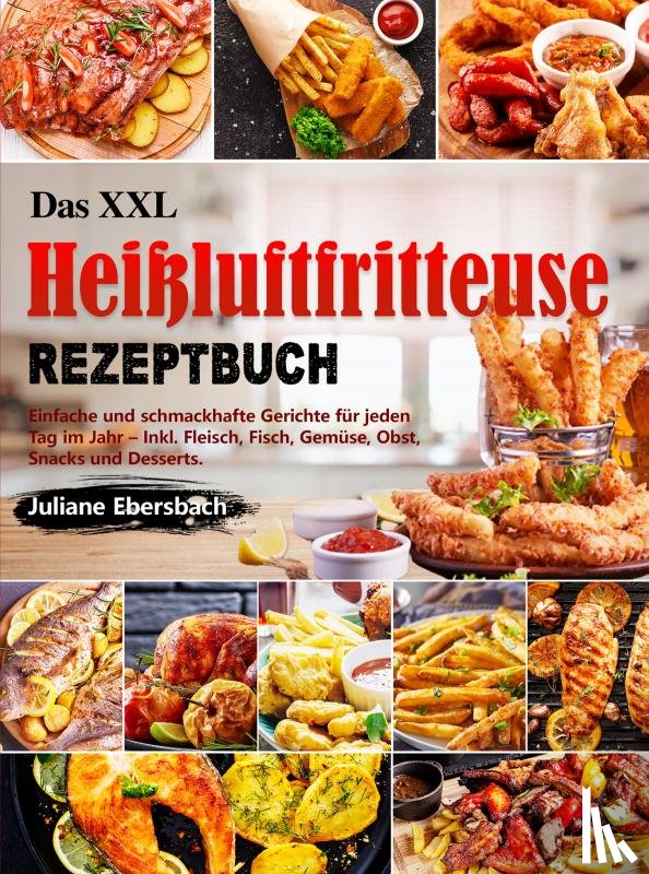 Ebersbach, Juliane - Das XXL Heißluftfritteuse Rezeptbuch