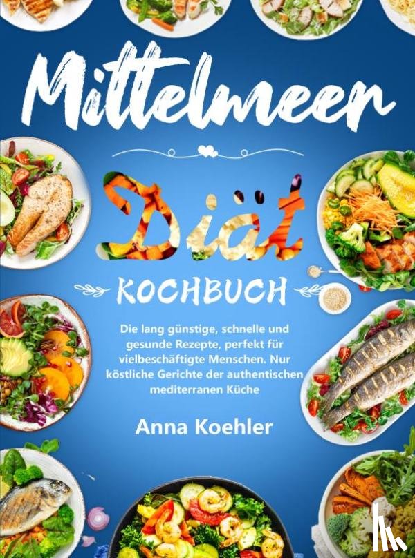 Koehler, Anna - Mittelmeer Diät Kochbuch