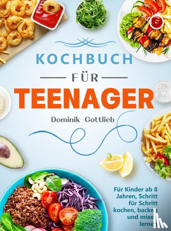 Gottlieb, Dominik - Kochbuch für Teenager