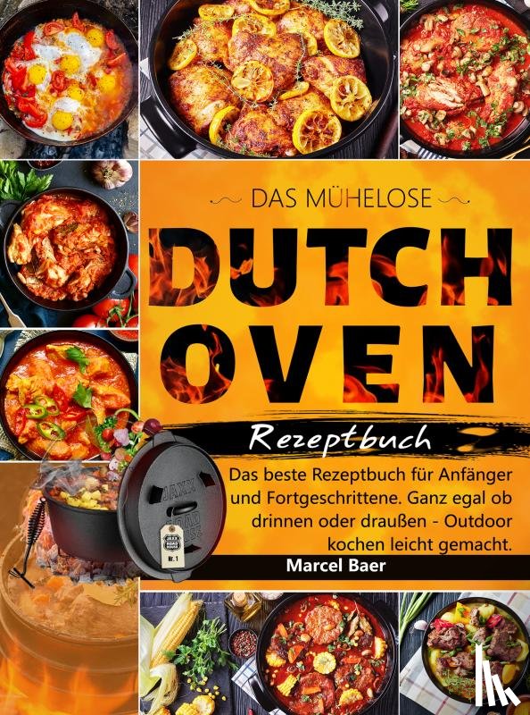 Baer, Marcel - Das mühelose Dutch Oven Rezeptbuch