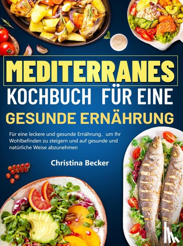 Becker, Christina - Mediterranes Kochbuch für eine gesunde Ernährung