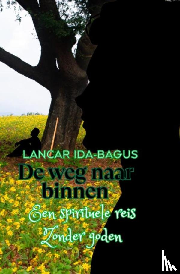 Ida-Bagus, Lancar - De Weg naar Binnen – Een Spirituele Reis zonder Goden"