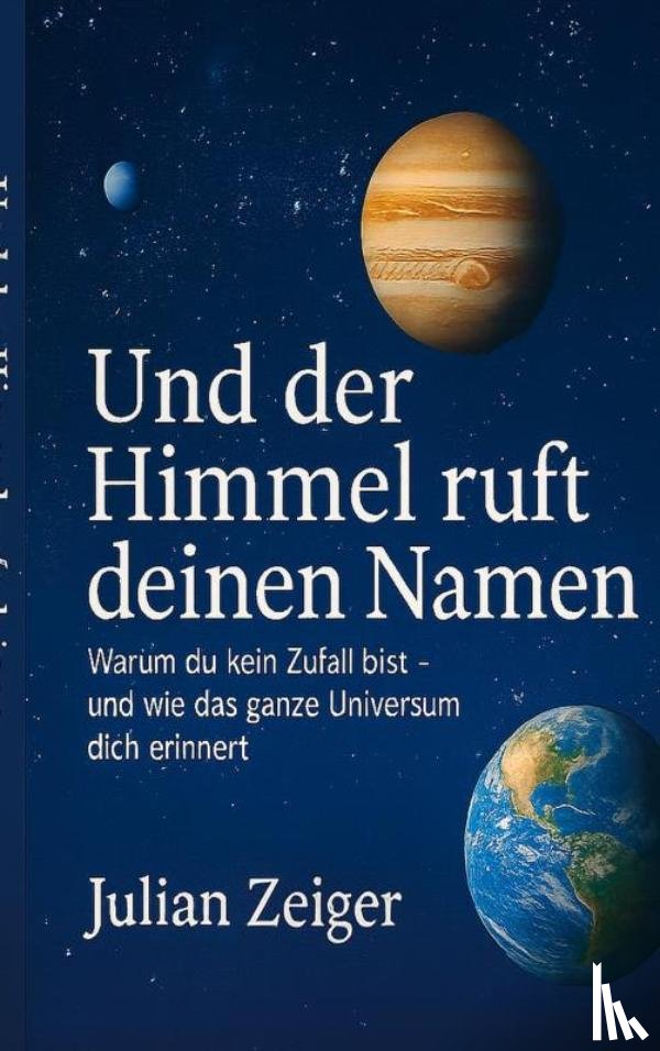 Zeiger, Julian - Und der Himmel ruft deinen Namen