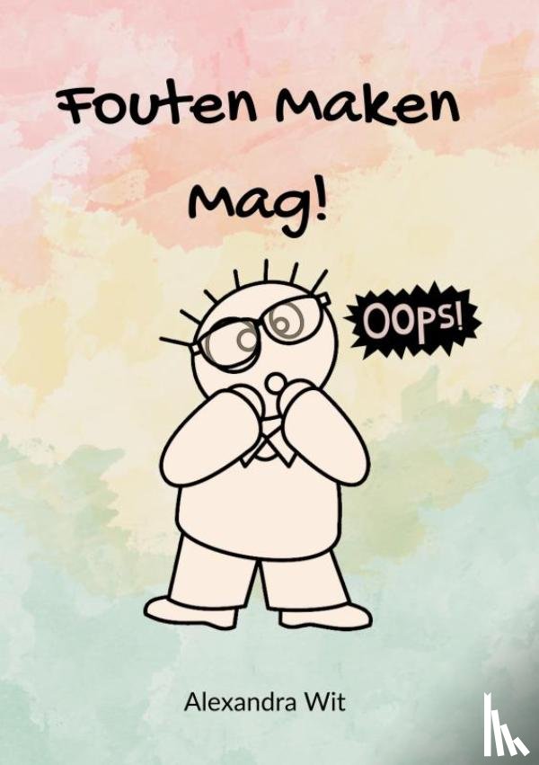 Wit, Alexandra - Fouten Maken Mag!
