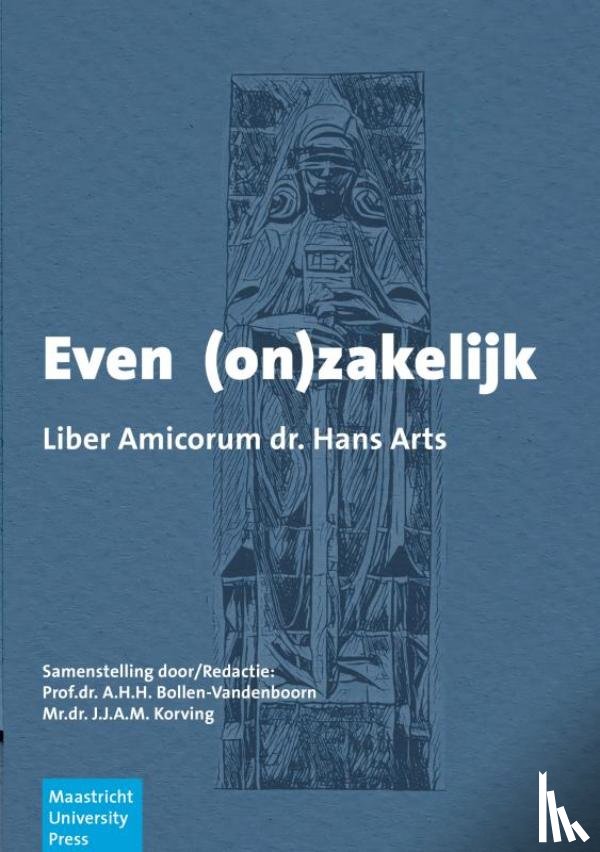 Prof.dr. A.H.H. Bollen-Vandenboorn en Dr. J.J.A.M. Korving, Redactie: - Even (on)zakelijk - Liber Amicorum dr. Hans Arts