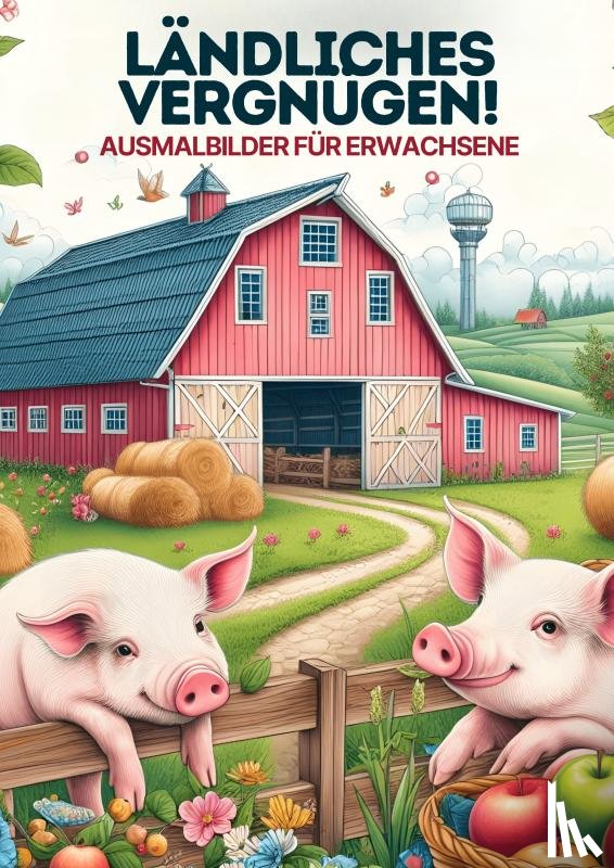 für Erwachsene, Malbücher - Malen für Erwachsene - Ländliches Vergnugen