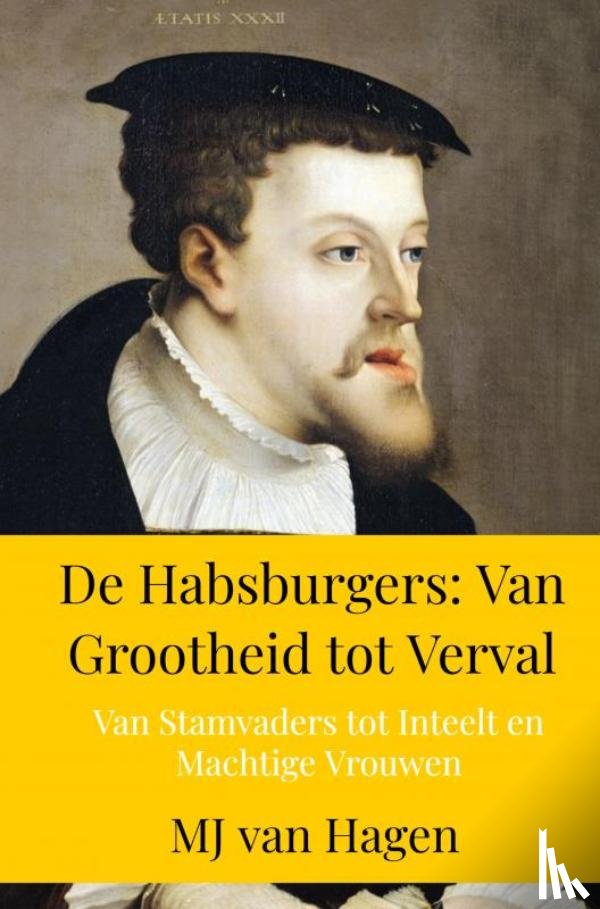 Van Hagen, Mj - De Habsburgers: Van Grootheid tot Verval